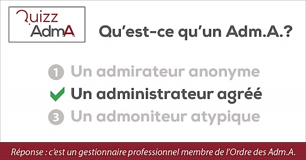 Un Adm.A. est un gestionnaire professionnel, membre de l'Ordre des Adm.A.